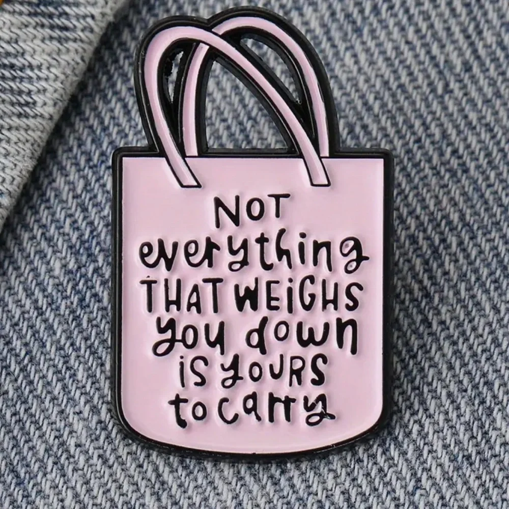 Not Everything That Weighs You Down is Yours to Carry Pin-NEW